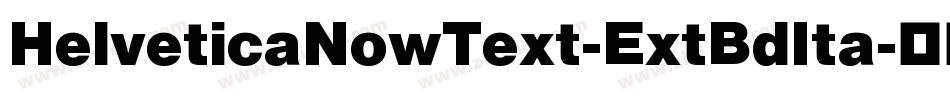 HelveticaNowText-ExtBdIta字体转换