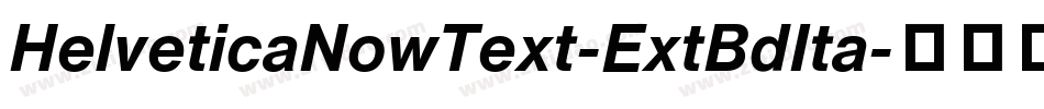 HelveticaNowText-ExtBdIta字体转换