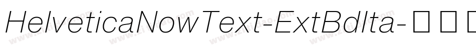 HelveticaNowText-ExtBdIta字体转换