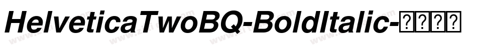 HelveticaTwoBQ-BoldItalic字体转换
