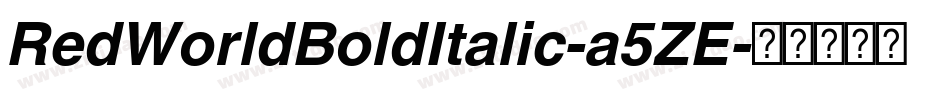RedWorldBoldItalic-a5ZE字体转换 RedWorldBoldItalic-a5ZE字体转换