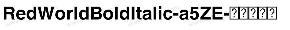 RedWorldBoldItalic-a5ZE字体转换 RedWorldBoldItalic-a5ZE字体转换