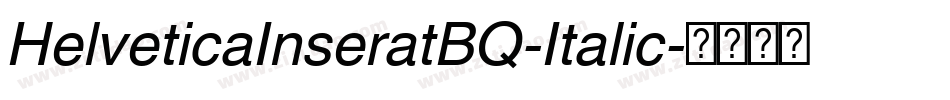 HelveticaInseratBQ-Italic字体转换