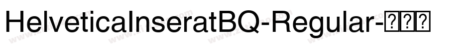 HelveticaInseratBQ-Regular字体转换