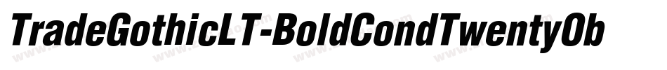 TradeGothicLT-BoldCondTwentyObl字体转换