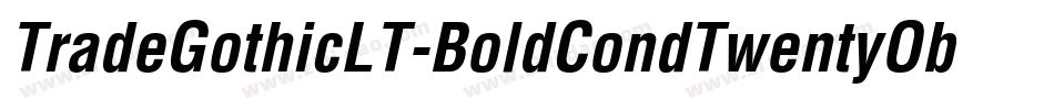 TradeGothicLT-BoldCondTwentyObl字体转换