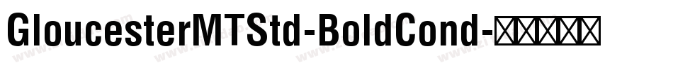 GloucesterMTStd-BoldCond字体转换