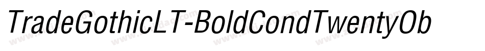 TradeGothicLT-BoldCondTwentyObl字体转换