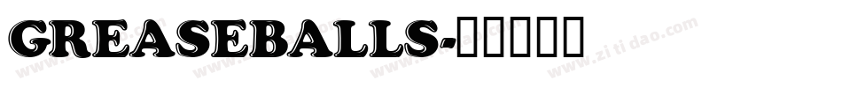 GREASEBALLS字体转换
