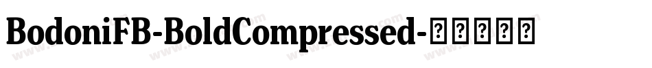 BodoniFB-BoldCompressed字体转换 BodoniFB-BoldCompressed字体转换