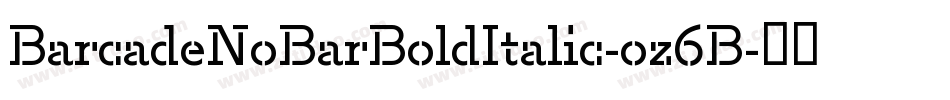 BarcadeNoBarBoldItalic-oz6B字体转换