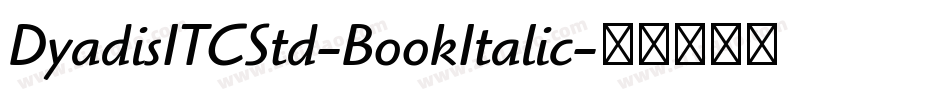 DyadisITCStd-BookItalic字体转换