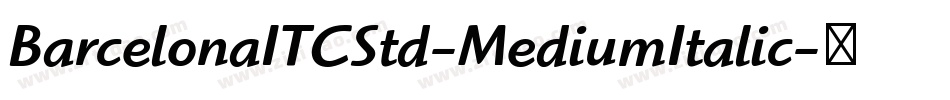 BarcelonaITCStd-MediumItalic字体转换