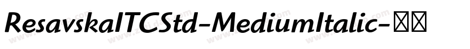 ResavskaITCStd-MediumItalic字体转换