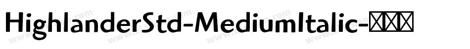 HighlanderStd-MediumItalic字体转换