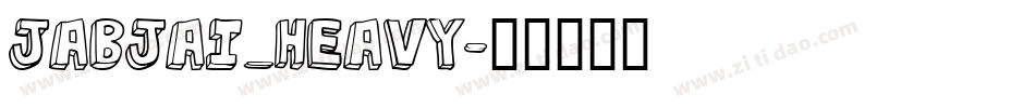 jabjai_heavy字体转换