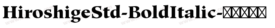 HiroshigeStd-BoldItalic字体转换