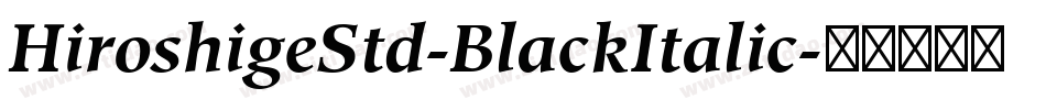 HiroshigeStd-BlackItalic字体转换