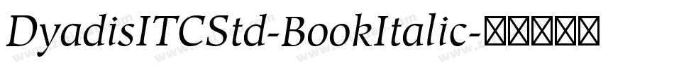DyadisITCStd-BookItalic字体转换