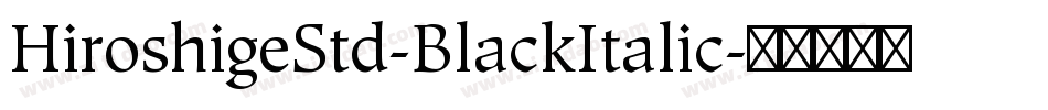 HiroshigeStd-BlackItalic字体转换