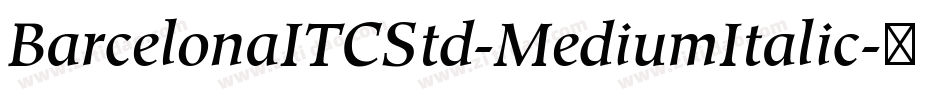 BarcelonaITCStd-MediumItalic字体转换
