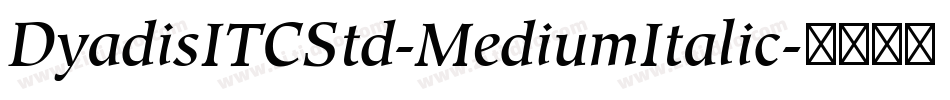 DyadisITCStd-MediumItalic字体转换