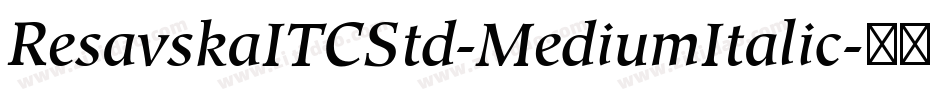 ResavskaITCStd-MediumItalic字体转换