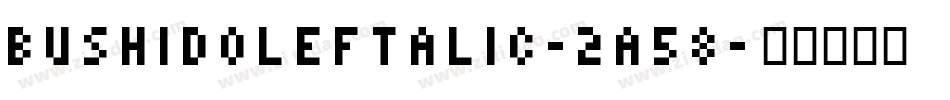 BushidoLeftalic-2A58字体转换