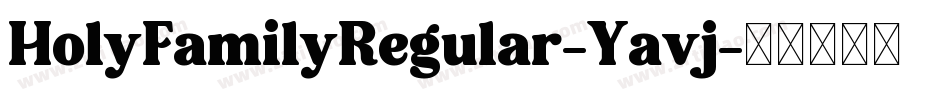 HolyFamilyRegular-Yavj字体转换