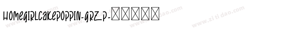 Homegirlcakepoppin-GrzP字体转换