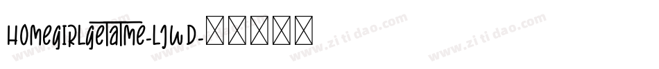 Homegirlgetatme-ljWD字体转换