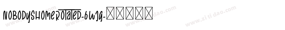 NobodysHomeRotated-6Wjg字体转换