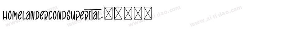 homelandercondsuperital字体转换