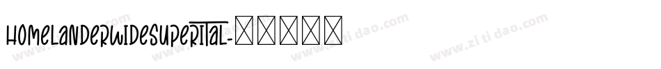 homelanderwidesuperital字体转换