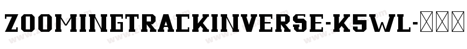 ZoomingTrackInverse-K5Wl字体转换