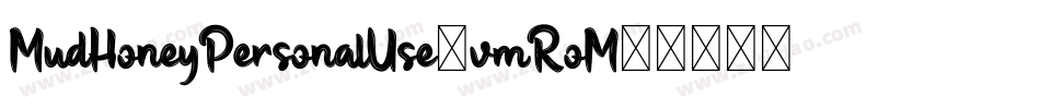 MudHoneyPersonalUse-vmRoM字体转换