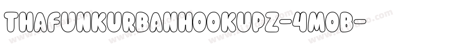 ThaFunkUrbanHookUpz-4mOB字体转换