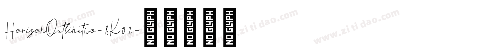 HorizonOutlinetwo-8K02字体转换
