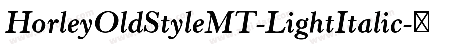 HorleyOldStyleMT-LightItalic字体转换