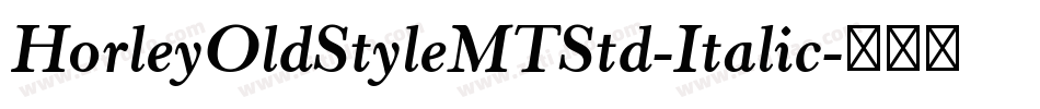 HorleyOldStyleMTStd-Italic字体转换