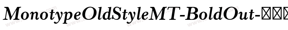 MonotypeOldStyleMT-BoldOut字体转换