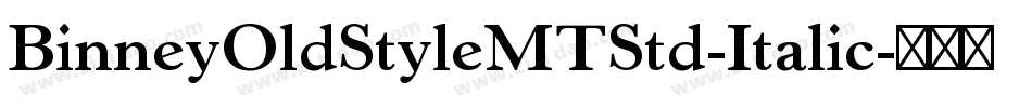BinneyOldStyleMTStd-Italic字体转换