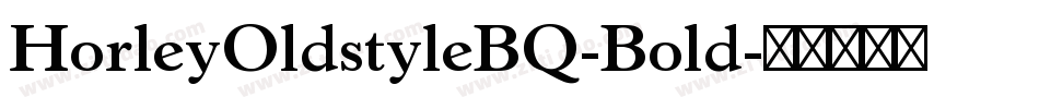 HorleyOldstyleBQ-Bold字体转换