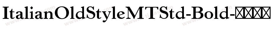 ItalianOldStyleMTStd-Bold字体转换