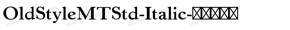 OldStyleMTStd-Italic字体转换