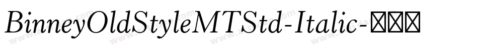 BinneyOldStyleMTStd-Italic字体转换