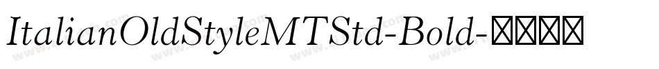 ItalianOldStyleMTStd-Bold字体转换