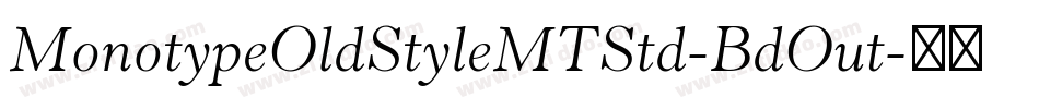 MonotypeOldStyleMTStd-BdOut字体转换
