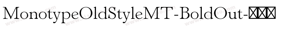MonotypeOldStyleMT-BoldOut字体转换