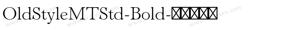 OldStyleMTStd-Bold字体转换